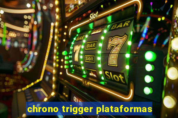 chrono trigger plataformas